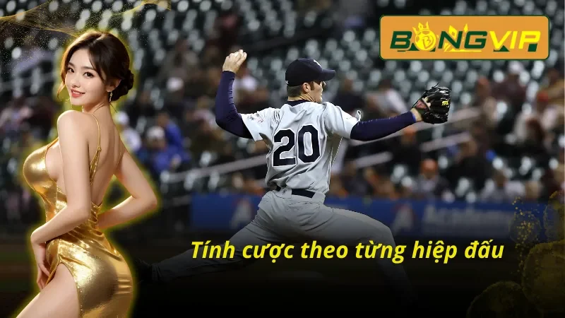 Cá Cược Bóng Chày Bongvip Cực Dễ Hiểu Cho Người Chơi Mới 4 Tính cược bóng chày bongvip theo từng hiệp đấu