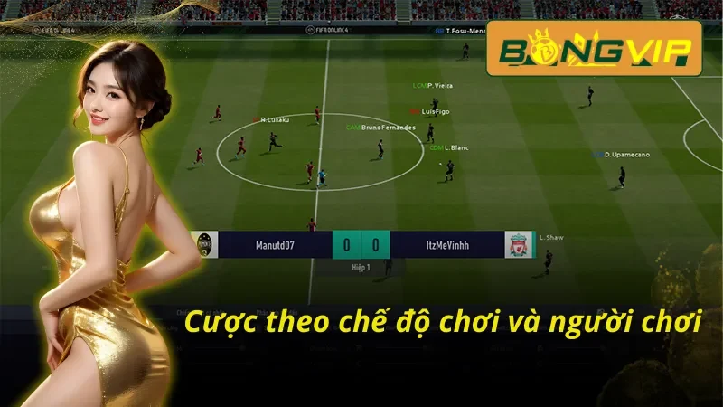 Chinh Phục FIFA Online Bongvip Dễ Dàng Năm 2025 3 Cược theo chế độ chơi và người chơi FIFA Online Bongvip