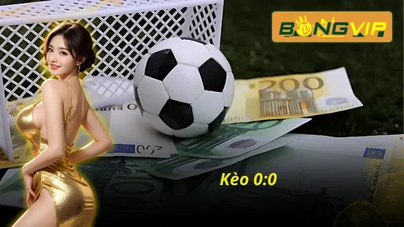 Cách Soi Kèo Macao Bongvip Chuẩn Xác Cho Các Dân Cá Cược 3 Kèo 0:0 kịch tính trong kèo macao Bongvip