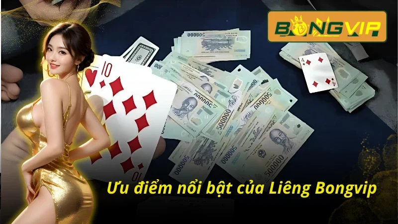 Liêng Bongvip: Đỉnh Cao Giải Trí, Thưởng Lớn Mỗi Ngày 3 Liêng Bongvip ghi điểm trong lòng người chơi với nhiều ưu điểm