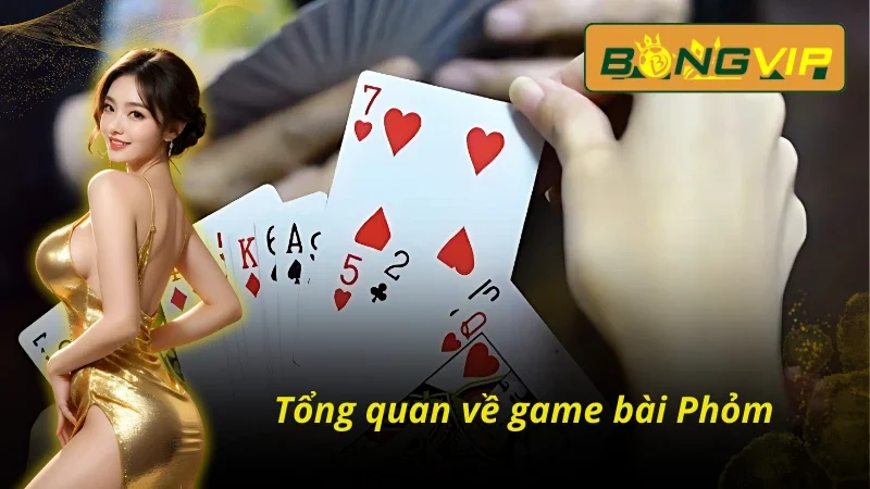 Phỏm Bongvip - Nơi Hội Tụ Tinh Hoa Của Game Bài Trực Tuyến 2 Giới thiệu về bài Phỏm Bongvip