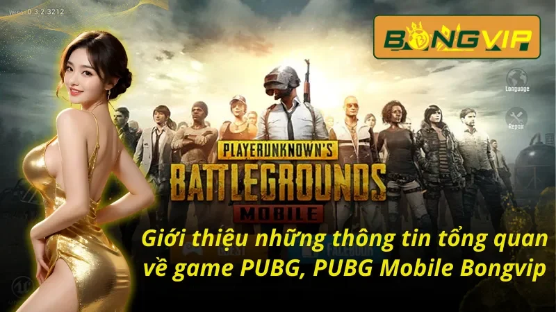PUBG, PUBG Mobile Bongvip - Thách Thức Mọi Giới Hạn 2 Những thông tin tổng quan về game PUBG, PUBG Mobile Bongvip