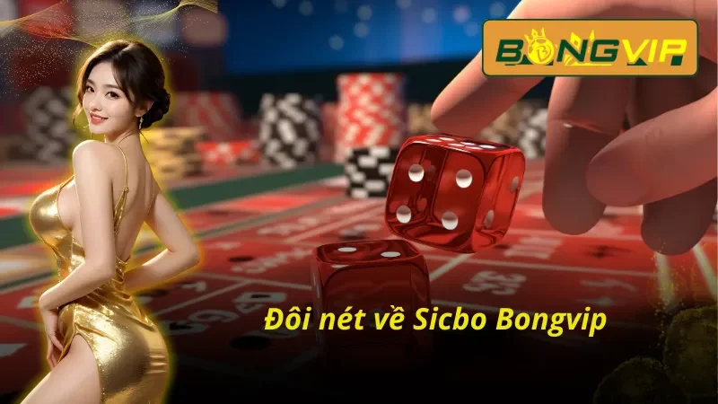 Chinh Phục Sicbo Bongvip Online Nhận Tiền Thưởng Cực Sốc 2 Thông tin chi tiết Sicbo Bongvip