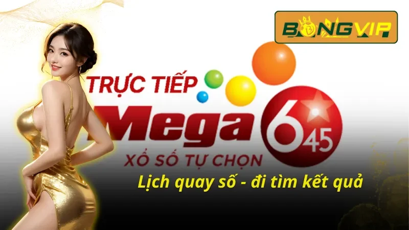 Xổ Số Mega 6/45 Bongvip - Khám Phá Luật Chơi Chuẩn Hiện Nay 3 Thời gian có kết quả xổ số Mega 6/45 Bongvip